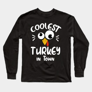 Coolest Turkey in Town Funny Tshirt for kids best gift for thanksgiving Long Sleeve T-Shirt